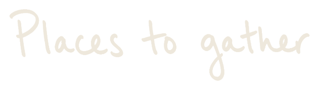 Places to gather